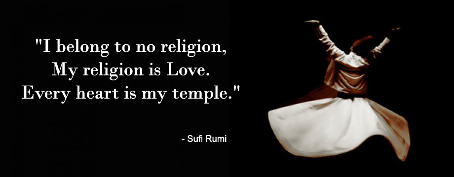 Sufi Rumi I Belong to No Religion My Religion is Love